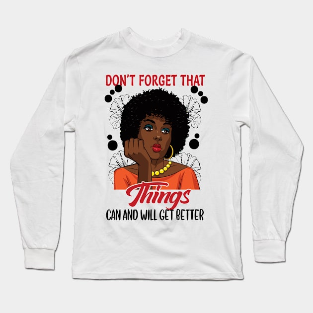 Don't Forget That Things Will Get Better Long Sleeve T-Shirt by funkyteesfunny